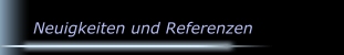 Neuigkeiten und Referenzen